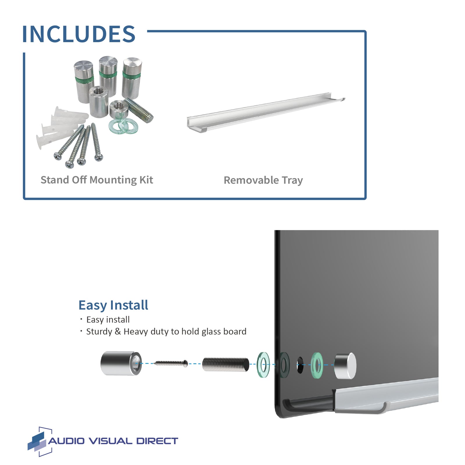 Our Non-Magnetic Glass Board comes with  a Stand Off Mounting Kit, and removable marker tray. It is one of the easiest boards to install. 